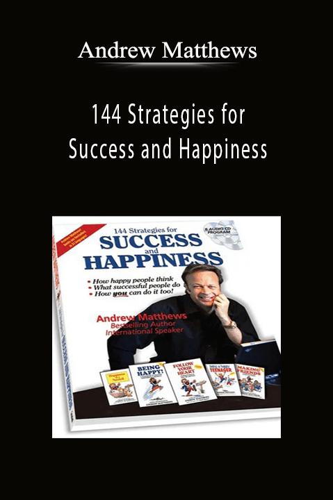 Andrew Matthews - 144 Strategies for Success and Happiness.