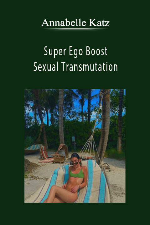 Annabelle Katz - Super Ego Boost - Sexual Transmutation