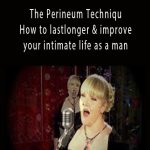 Anne-Marie Clulow - The Perineum Technique- How to last longer & improve your intimate life as a man.