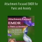 Attachment-Focused EMDR for Panic and Anxiety - Laurel Parnell.