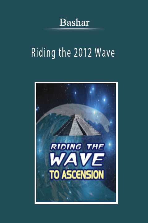 Bashar - Riding the 2012 Wave