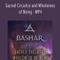 Bashar - Sacred Circuitry and Wholeness of Being - MP4.