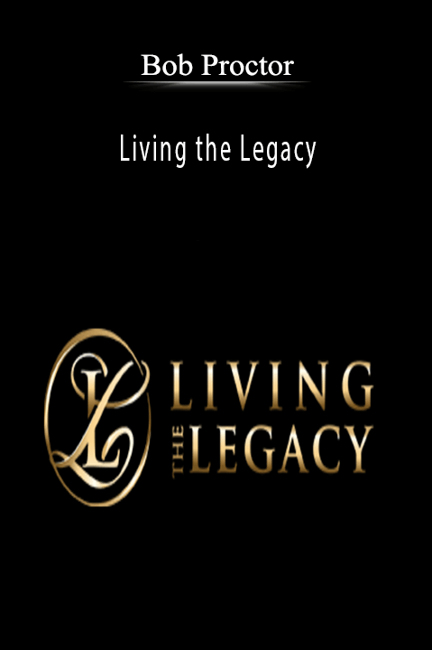 Bob Proctor - Living the Legacy.