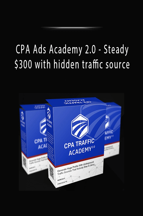 CPA Ads Academy 2.0 - Steady $300 with hidden traffic source.