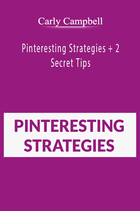 Carly Campbell - Pinteresting Strategies + 2 Secret Tips