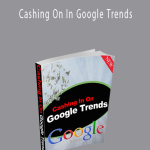 Cashing On In Google Trends