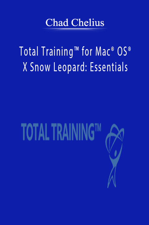 Chad Chelius - Total Training™ for Mac® OS® X Snow Leopard Essentials.