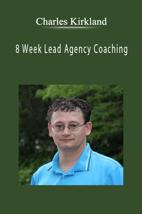 Charles Kirkland - 8 Week Lead Agency Coaching.