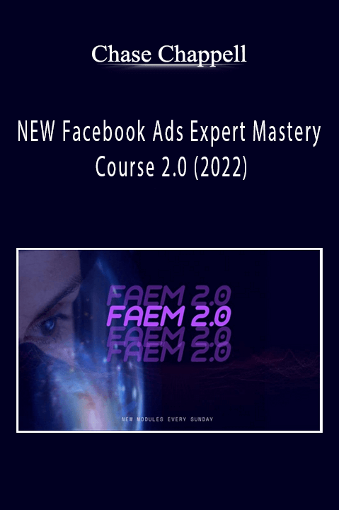 Chase Chappell - NEW Facebook Ads Expert Mastery Course 2.0 (2022)