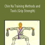 Chin Na Training Methods and Tools (Grip Strength)
