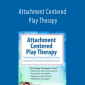 Clair Mellenthin - Attachment Centered Play Therapy
