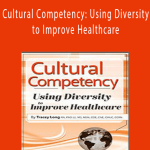 Cultural Competency Using Diversity to Improve Healthcare - Tracey Long.