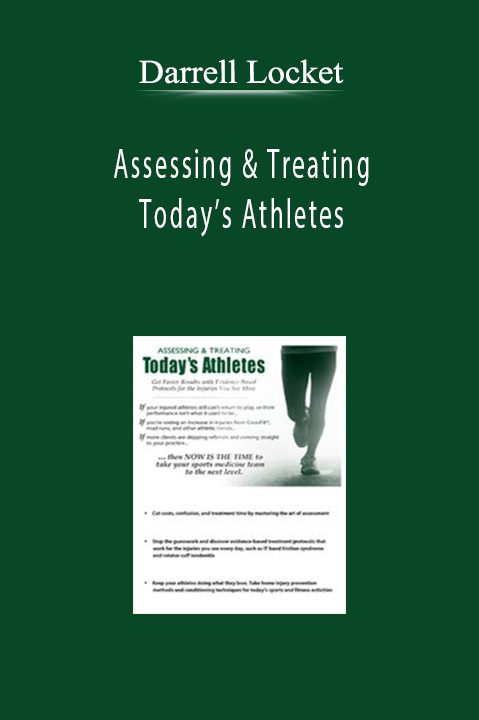 Darrell Locket - Assessing & Treating Today’s Athletes: Get Faster Results with Evidence-based Protocols for the Injuries You See Most