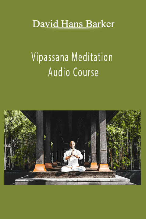 David Hans Barker - Vipassana Meditation Audio Course
