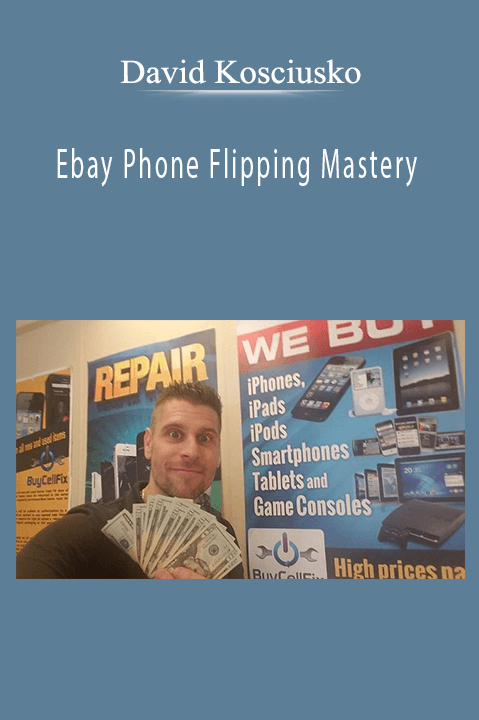David Kosciusko - Ebay Phone Flipping Mastery