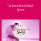 David Wygant - The Commitment Switch System