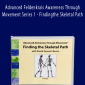 David Zemach-Bersin - Advanced Feldenkrais Awareness Through Movement Series 1 - Finding the Skeletal Path