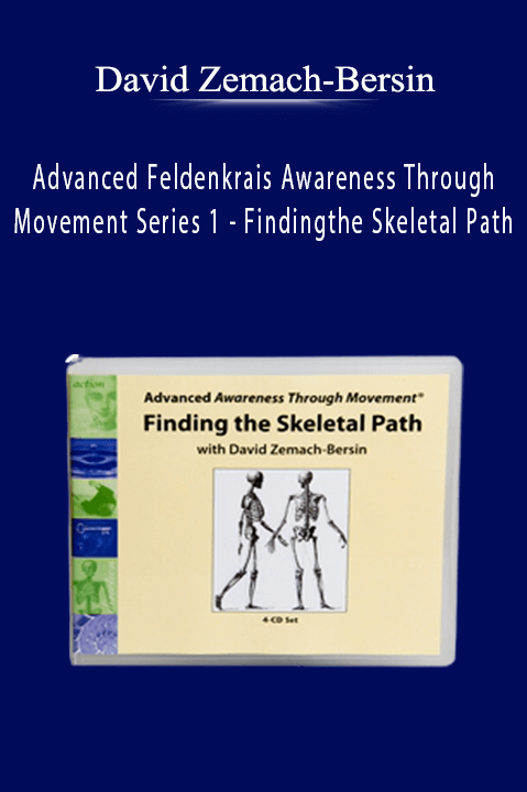 David Zemach-Bersin - Advanced Feldenkrais Awareness Through Movement Series 1 - Finding the Skeletal Path