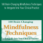 Debra Burdick - 100 Brain-Changing Mindfulness Techniques to Integrate Into Your Clinical Practice