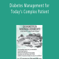 Diabetes Management for Today’s Complex Patient