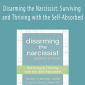 Disarming the Narcissist: Surviving and Thriving with the Self-Absorbed - Wendy T. Behary