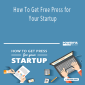 Dmitry Dragilev - How To Get Free Press for Your Startup