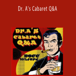 Docc Hilford - Dr. A’s Cabaret Q&A