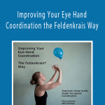 Donna Ray - Improving Your Eye Hand Coordination the Feldenkrais Way