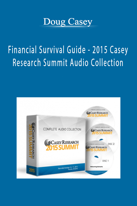 Doug Casey - Financial Survival Guide - 2015 Casey Research Summit Audio Collection