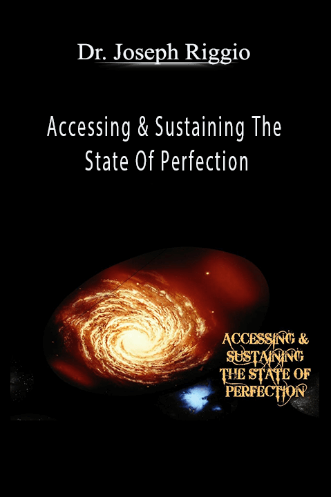 Dr. Joseph Riggio - Accessing & Sustaining The State Of Perfection
