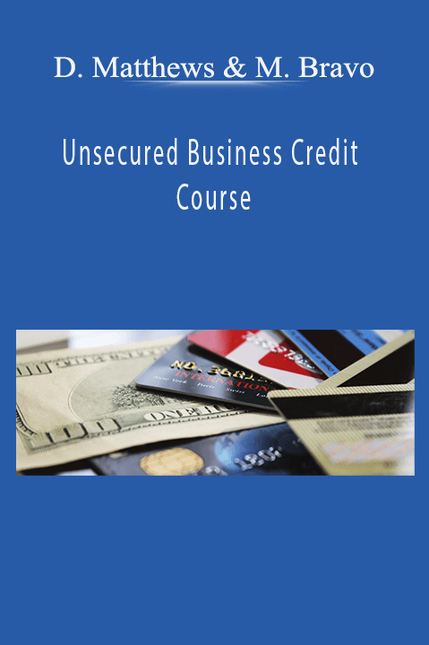 Dustin Matthews & Mark Bravo - Unsecured Business Credit Course