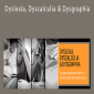 Dyslexia, Dyscalculia & Dysgraphia Building NEW Neuropathways to Master Visual and Auditory Skills