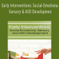 Early Interventions Social-Emotional, Sensory & ASD Development - Karen Lea Hyche & Susan Hamre.