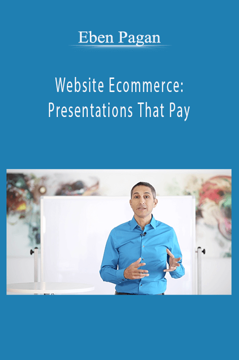 Eben Pagan - Website Ecommerce: Presentations That Pay