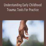 Elesia N Hines - Understanding Early Childhood Trauma: Tools For Practice
