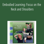 Elizabeth Beringer - Embodied Learning: Focus on the Neck and Shoulders