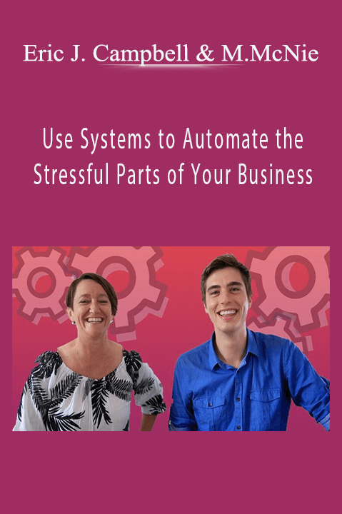 Eric John Campbell, Micki McNie - Use Systems to Automate the Stressful Parts of Your Business
