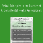 Ethical Principles in the Practice of Arizona Mental Health Professionals - Allan M. Tepper