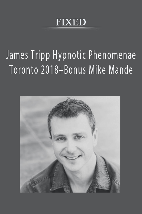 FIXED - James Tripp Hypnotic Phenomenae Toronto 2018+Bonus Mike Mande