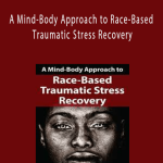 Gail Parker - A Mind-Body Approach to Race-Based Traumatic Stress Recovery