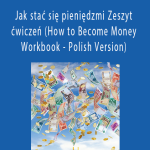 Gary M. Douglas - Jak stać się pieniędzmi Zeszyt ćwiczeń (How to Become Money Workbook - Polish Version)