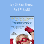Gary M. Douglas - My Kid Ain't Normal. Am I At Fault?