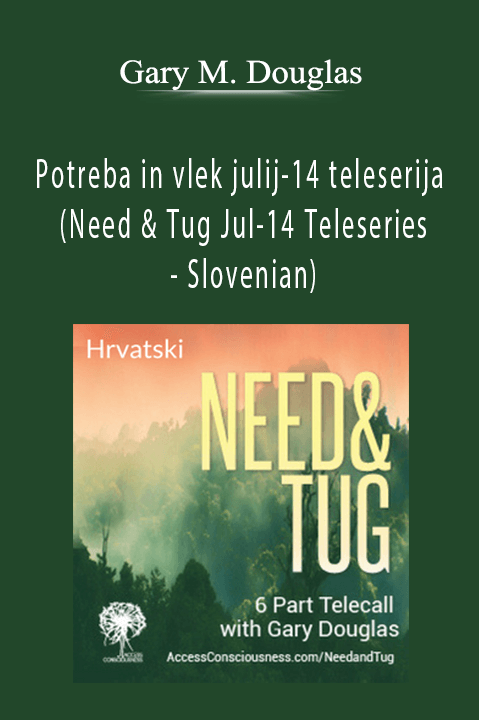 Gary M. Douglas - Potreba in vlek julij-14 teleserija (Need & Tug Jul-14 Teleseries - Slovenian)