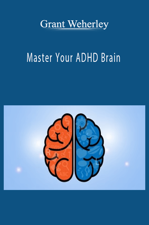 Grant Weherley - Master Your ADHD Brain