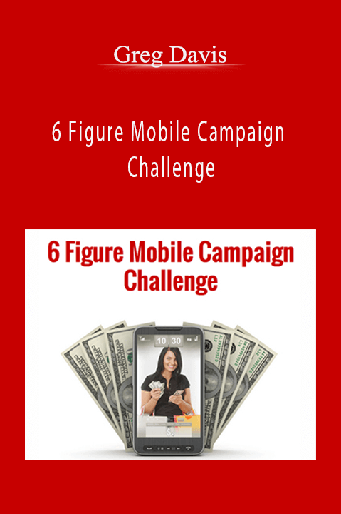 Greg Davis - 6 Figure Mobile Campaign Challenge
