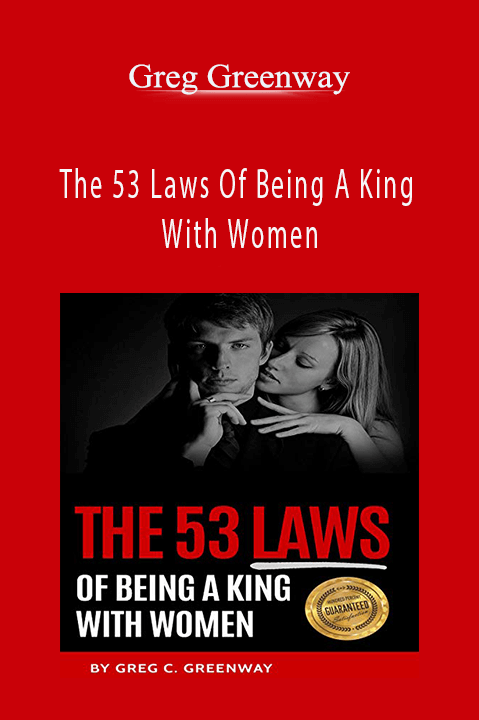 Greg Greenway - The 53 Laws Of Being A King With Women
