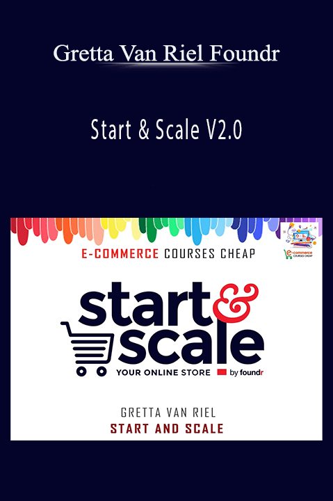 Gretta Van Riel Foundr - Start & Scale V2.0