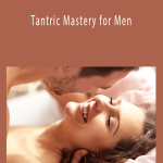 Helena Nista - Tantric Mastery for Men