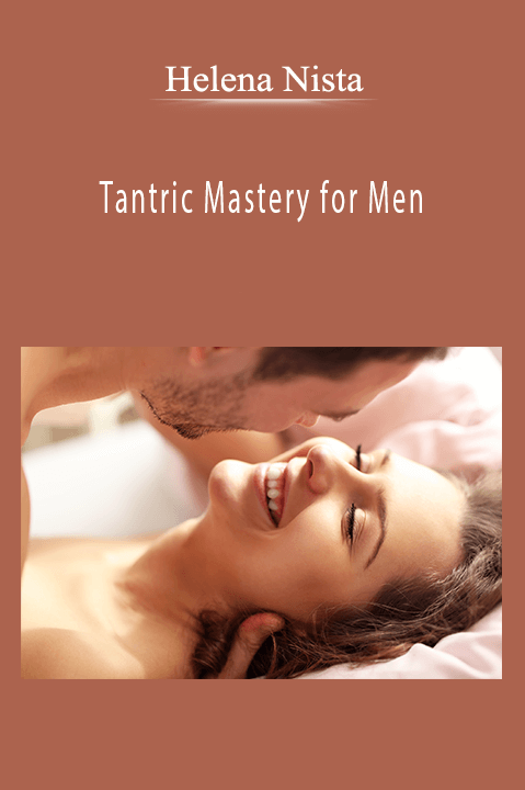 Helena Nista - Tantric Mastery for Men