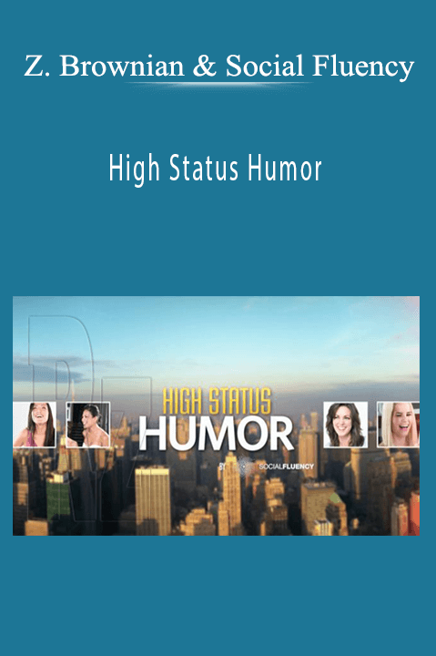 High Status Humor - Zadi Brownian & Social Fluency
